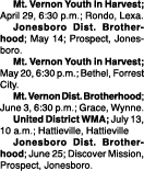  Mt. Vernon Youth In Harvest; April 29, 6:30 p.m.; Rondo, Lexa. Jonesboro Dist. Brotherhood; May 14; Prospect, Jonesb...