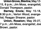  Union Grove, Blevins; May 12 15, 6 p.m.; Jim Moss, evangelist; Donald Thompson, pastor. Barney, Enola; May 15 18, 6:...