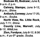  Bodcaw #2, Bodcaw; June 8, 9 a.m. 2 p.m. Calvary, Stamps; June 9 12, 6 p.m.; Shine. Antioch, Conway; June 17 20, 9 a...