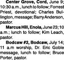  Center Grove, Cord, June 9; 10:30 a.m., lunch to follow; Forrest Priest, devotional; Charles Bullington, message; Ba...