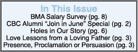 In This Issue BMA Salary Survey (pg. 8) CBC Alumni “Join in June” Special (pg. 2) Holes in Our Story (pg. 6) Love Les...
